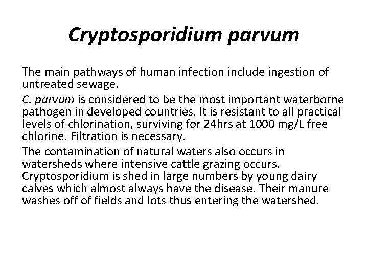 Cryptosporidium parvum The main pathways of human infection include ingestion of untreated sewage. C.