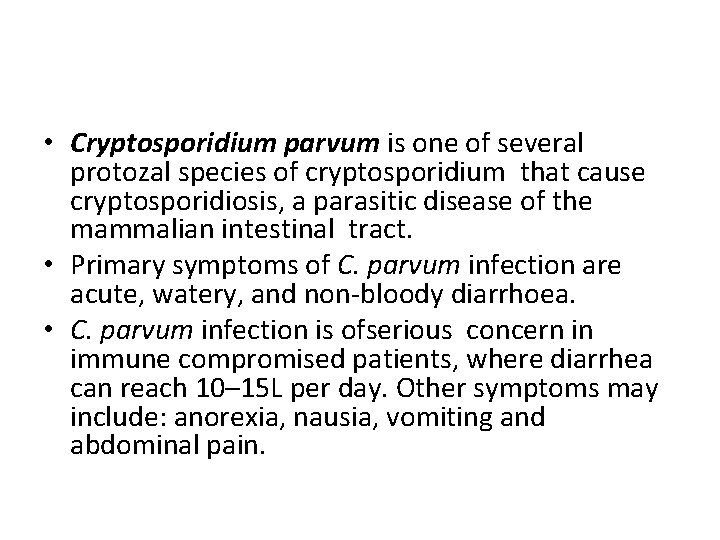  • Cryptosporidium parvum is one of several protozal species of cryptosporidium that cause