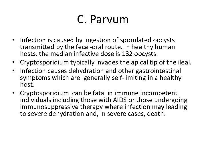 C. Parvum • Infection is caused by ingestion of sporulated oocysts transmitted by the