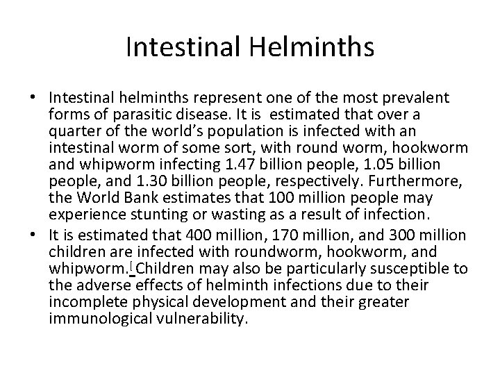 Intestinal Helminths • Intestinal helminths represent one of the most prevalent forms of parasitic