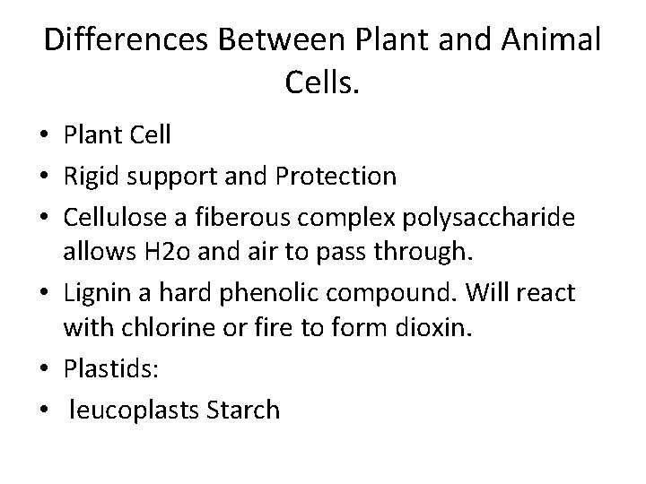 Differences Between Plant and Animal Cells. • Plant Cell • Rigid support and Protection