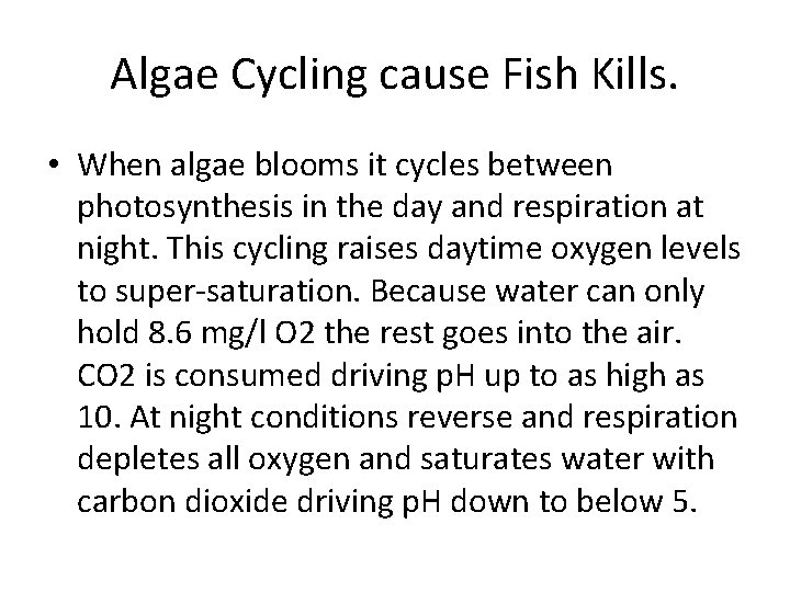 Algae Cycling cause Fish Kills. • When algae blooms it cycles between photosynthesis in