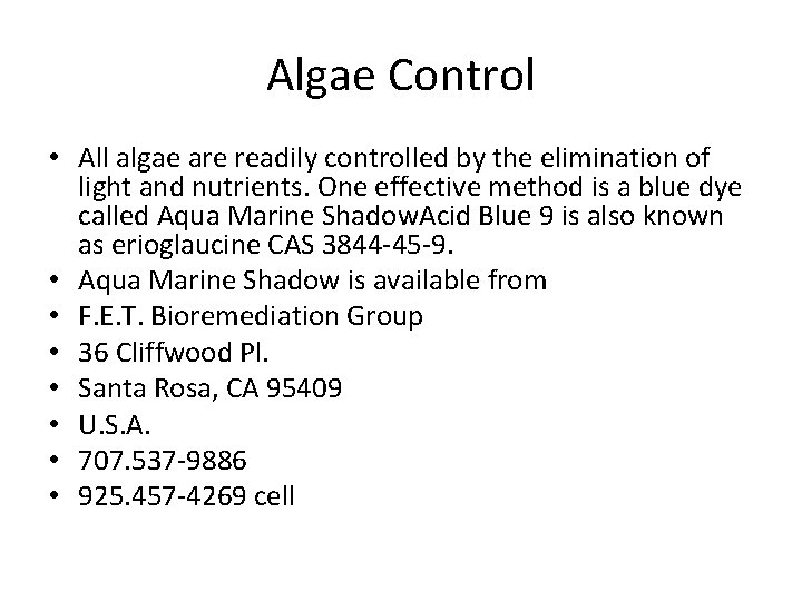 Algae Control • All algae are readily controlled by the elimination of light and