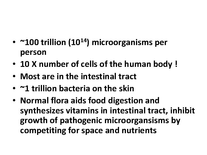  • ~100 trillion (1014) microorganisms person • 10 X number of cells of