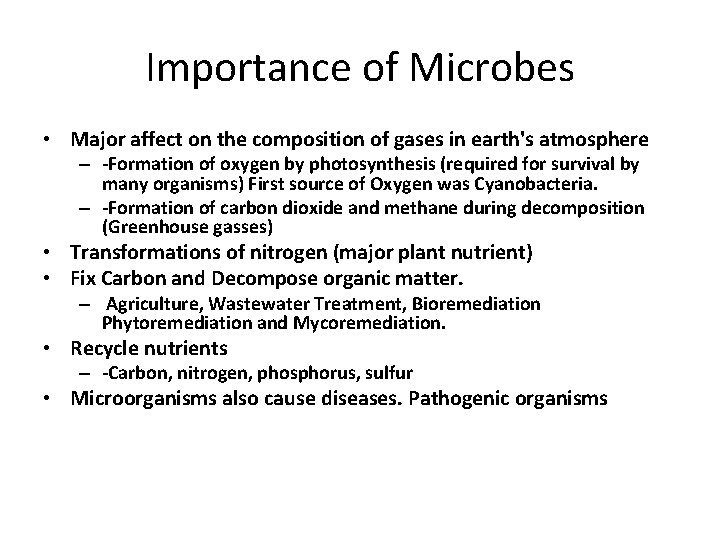 Importance of Microbes • Major affect on the composition of gases in earth's atmosphere