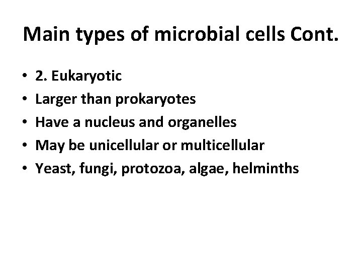 Main types of microbial cells Cont. • • • 2. Eukaryotic Larger than prokaryotes