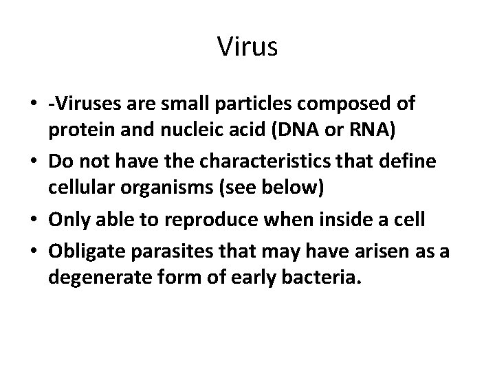 Virus • -Viruses are small particles composed of protein and nucleic acid (DNA or