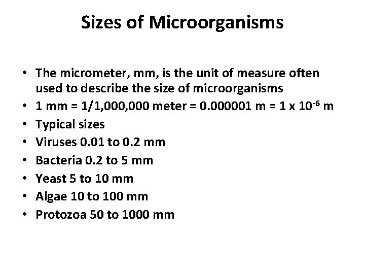 Sizes of Microorganisms • The micrometer, mm, is the unit of measure often used