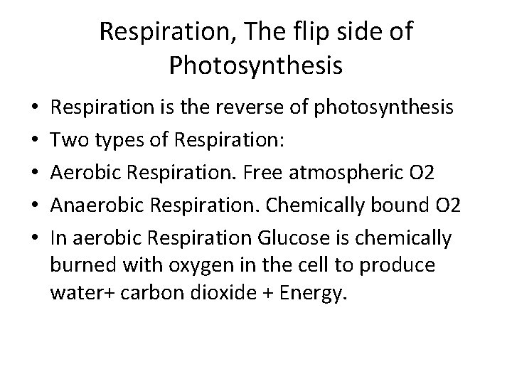 Respiration, The flip side of Photosynthesis • • • Respiration is the reverse of