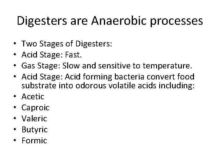 Digesters are Anaerobic processes • • • Two Stages of Digesters: Acid Stage: Fast.