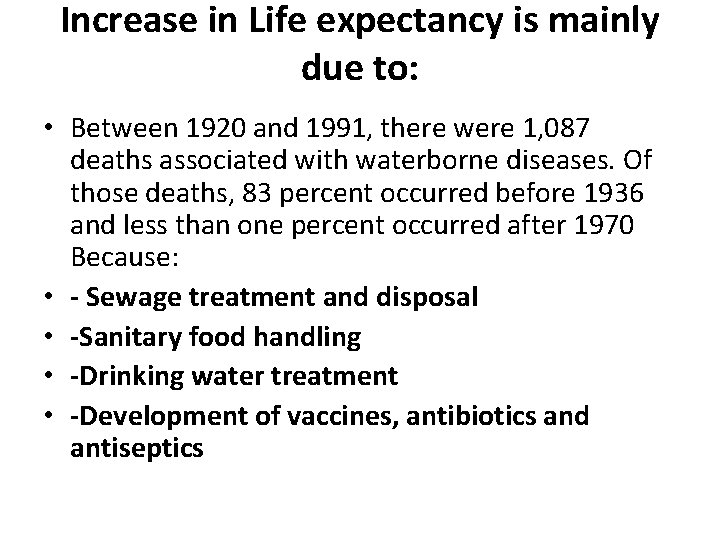 Increase in Life expectancy is mainly due to: • Between 1920 and 1991, there