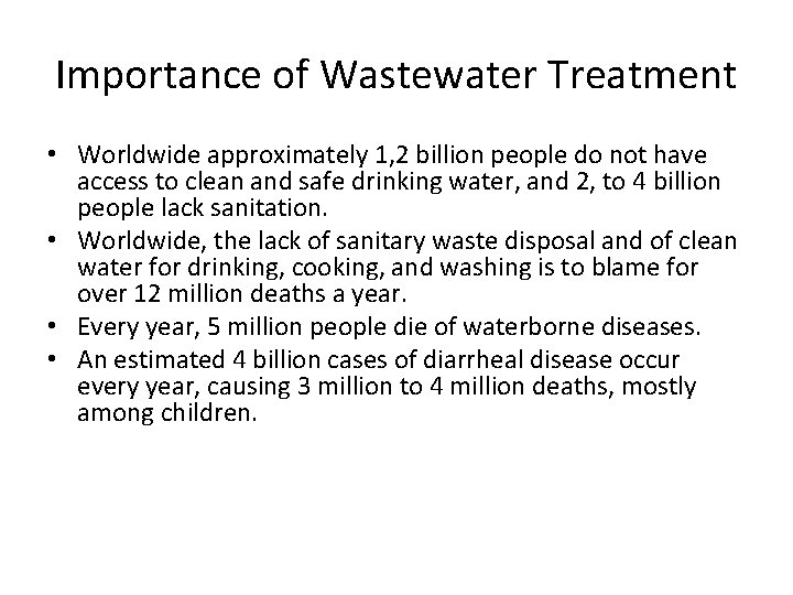 Importance of Wastewater Treatment • Worldwide approximately 1, 2 billion people do not have
