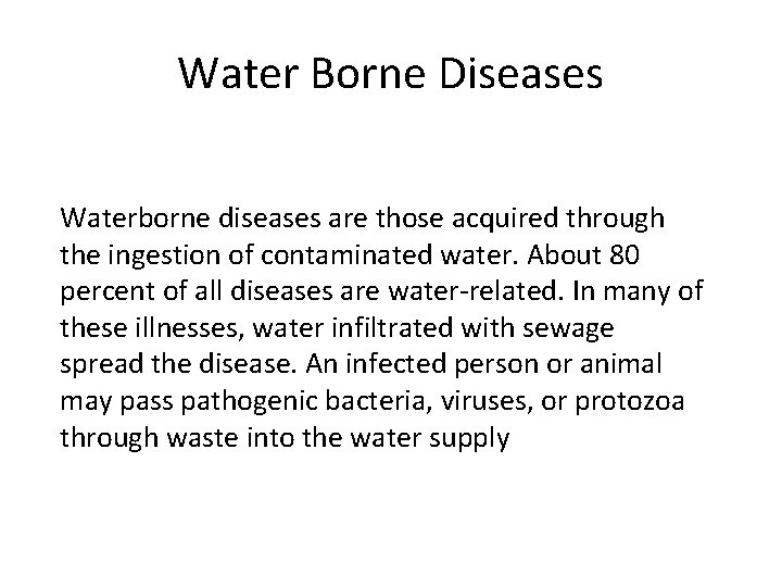Water Borne Diseases Waterborne diseases are those acquired through the ingestion of contaminated water.