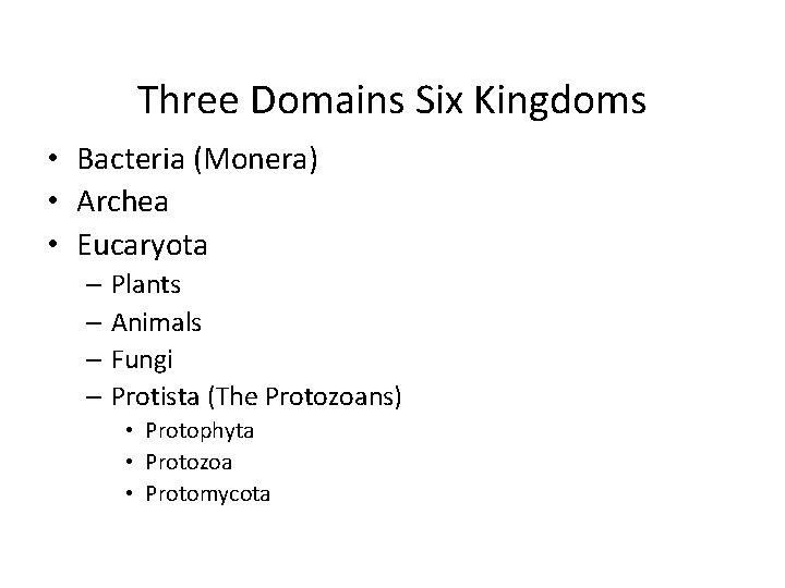 Three Domains Six Kingdoms • Bacteria (Monera) • Archea • Eucaryota – Plants –