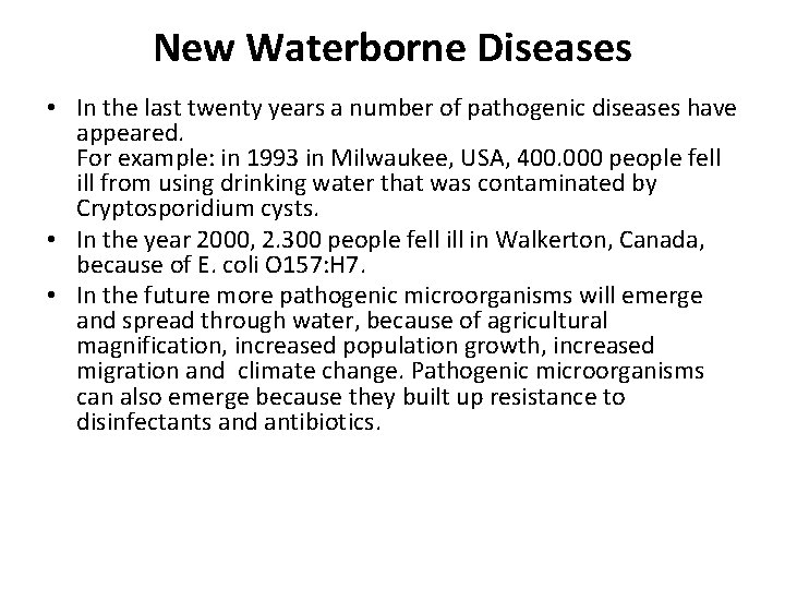 New Waterborne Diseases • In the last twenty years a number of pathogenic diseases