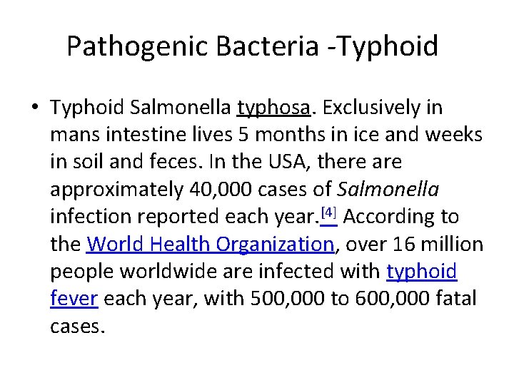 Pathogenic Bacteria -Typhoid • Typhoid Salmonella typhosa. Exclusively in mans intestine lives 5 months