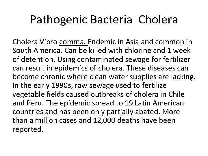 Pathogenic Bacteria Cholera Vibro comma. Endemic in Asia and common in South America. Can