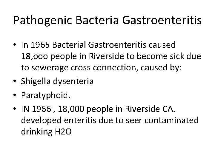 Pathogenic Bacteria Gastroenteritis • In 1965 Bacterial Gastroenteritis caused 18, ooo people in Riverside