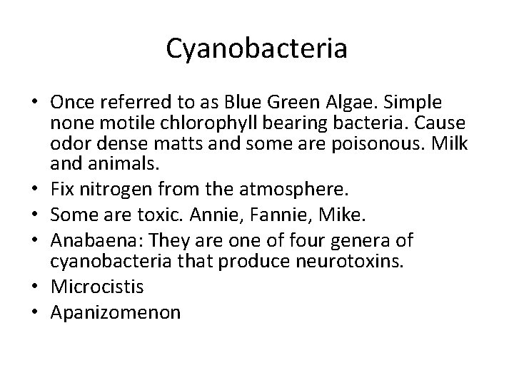 Cyanobacteria • Once referred to as Blue Green Algae. Simple none motile chlorophyll bearing
