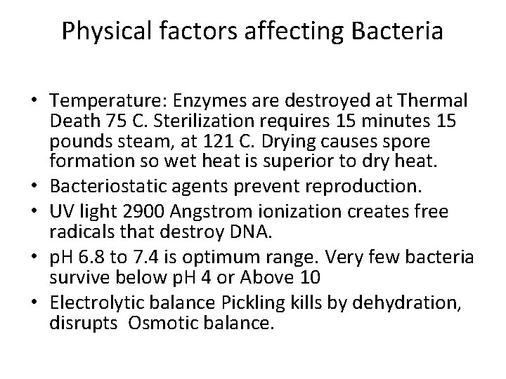 Physical factors affecting Bacteria • Temperature: Enzymes are destroyed at Thermal Death 75 C.