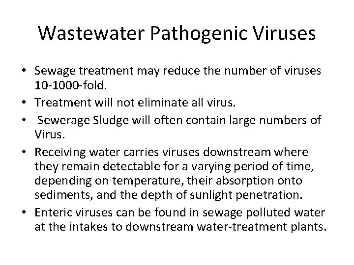 Wastewater Pathogenic Viruses • Sewage treatment may reduce the number of viruses 10 -1000