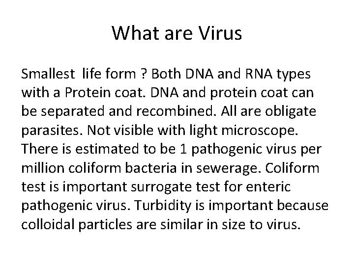 What are Virus Smallest life form ? Both DNA and RNA types with a