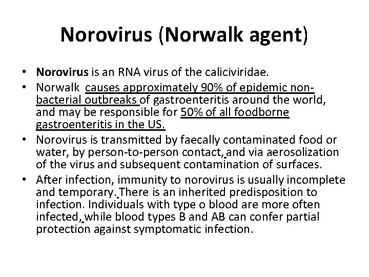 Norovirus (Norwalk agent) • Norovirus is an RNA virus of the caliciviridae. • Norwalk