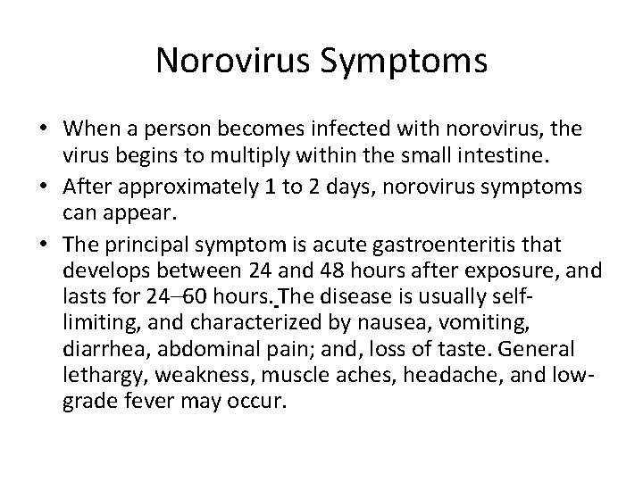 Norovirus Symptoms • When a person becomes infected with norovirus, the virus begins to