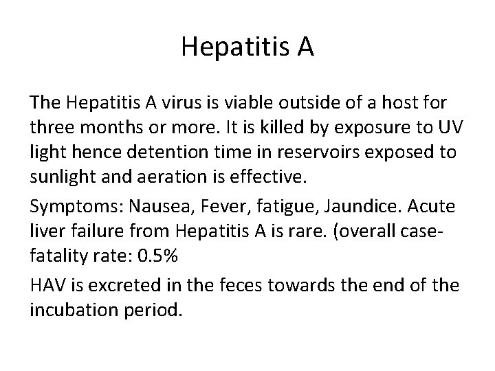 Hepatitis A The Hepatitis A virus is viable outside of a host for three