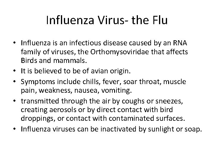 Influenza Virus- the Flu • Influenza is an infectious disease caused by an RNA