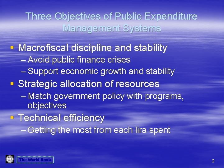 Three Objectives of Public Expenditure Management Systems § Macrofiscal discipline and stability – Avoid