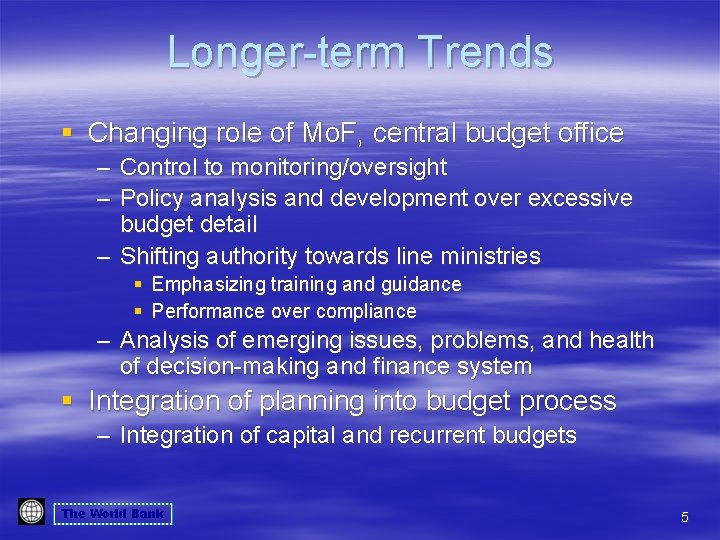 Longer-term Trends § Changing role of Mo. F, central budget office – Control to