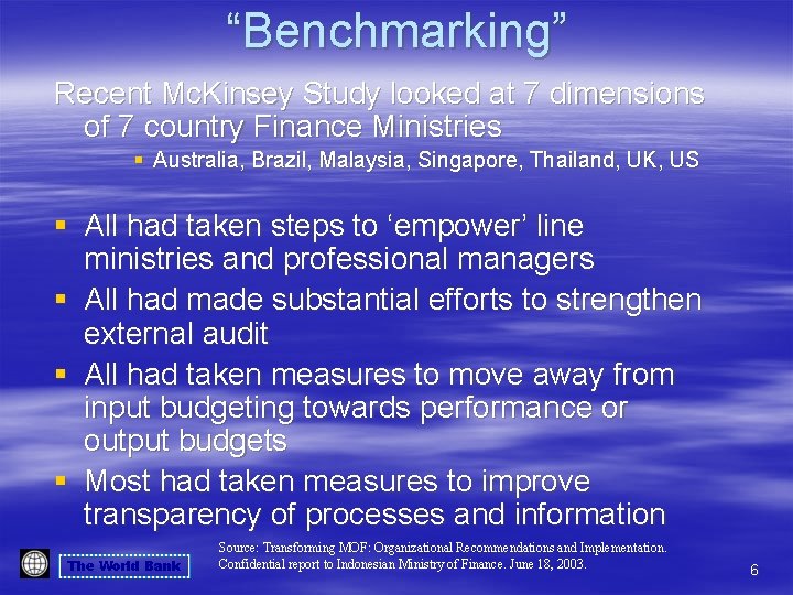 “Benchmarking” Recent Mc. Kinsey Study looked at 7 dimensions of 7 country Finance Ministries