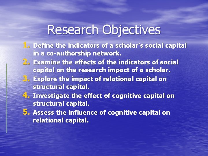 Research Objectives 1. Deﬁne the indicators of a scholar’s social capital 2. 3. 4.