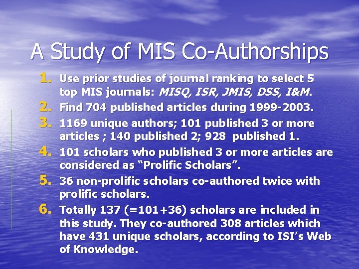 A Study of MIS Co-Authorships 1. Use prior studies of journal ranking to select