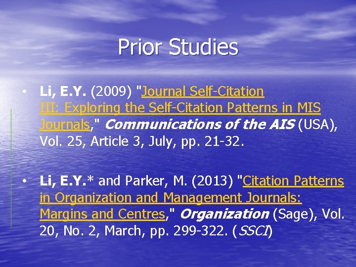 Prior Studies • Li, E. Y. (2009) "Journal Self-Citation III: Exploring the Self-Citation Patterns