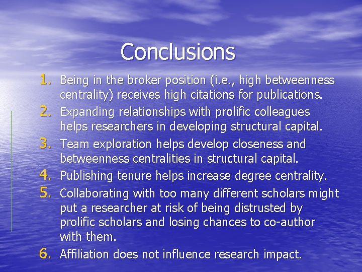 Conclusions 1. Being in the broker position (i. e. , high betweenness 2. 3.