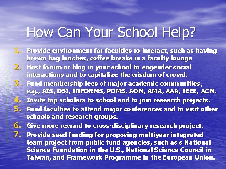 How Can Your School Help? 1. Provide environment for faculties to interact, such as