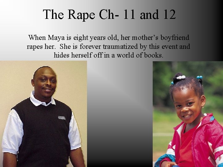 The Rape Ch- 11 and 12 When Maya is eight years old, her mother’s