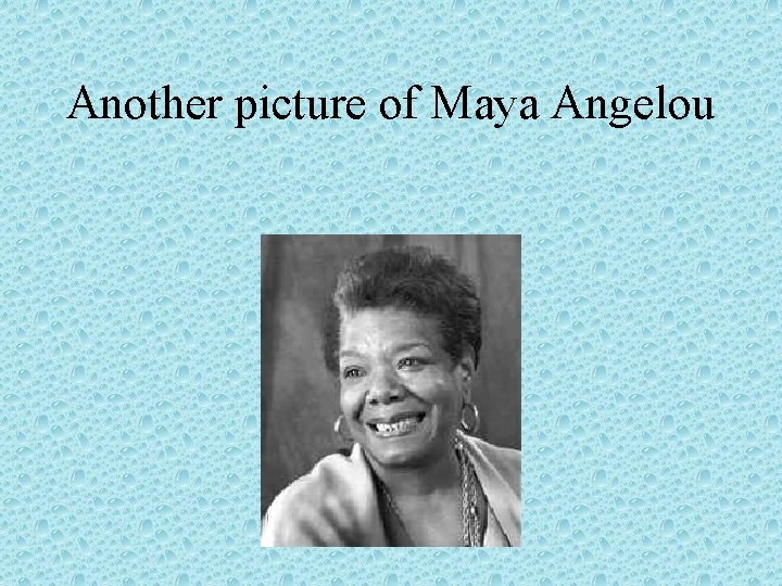 Another picture of Maya Angelou 