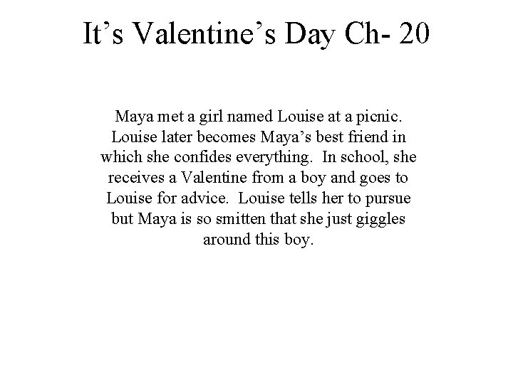 It’s Valentine’s Day Ch- 20 Maya met a girl named Louise at a picnic.