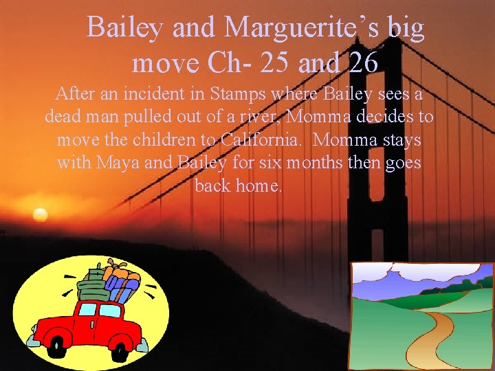 Bailey and Marguerite’s big move Ch- 25 and 26 After an incident in Stamps
