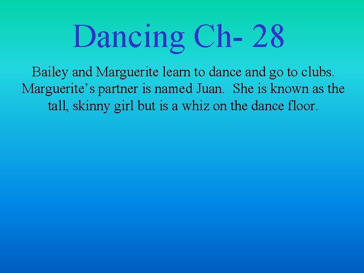 Dancing Ch- 28 Bailey and Marguerite learn to dance and go to clubs. Marguerite’s