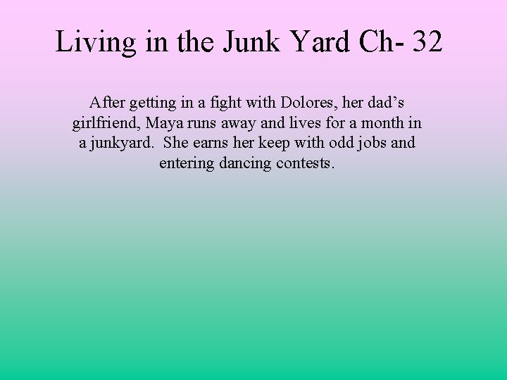 Living in the Junk Yard Ch- 32 After getting in a fight with Dolores,