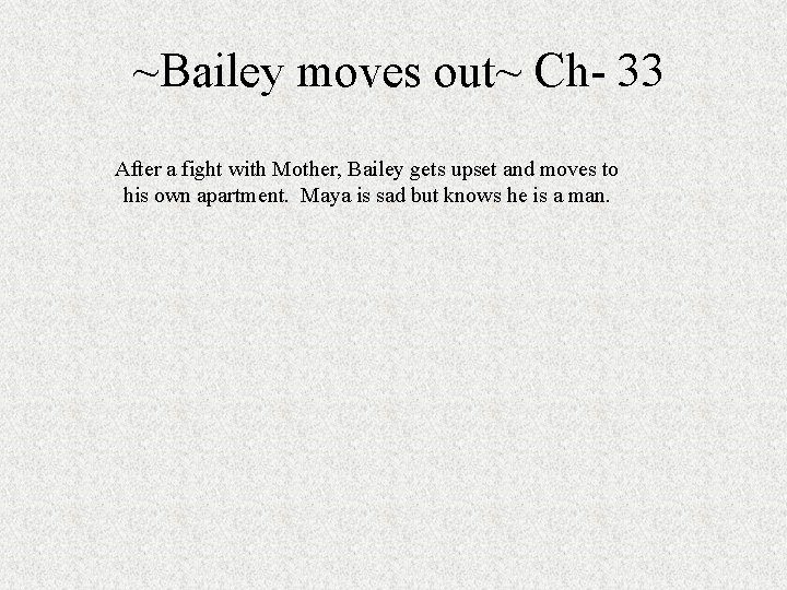 ~Bailey moves out~ Ch- 33 After a fight with Mother, Bailey gets upset and