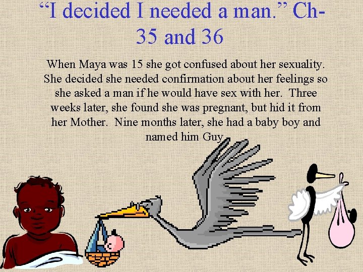 “I decided I needed a man. ” Ch 35 and 36 When Maya was