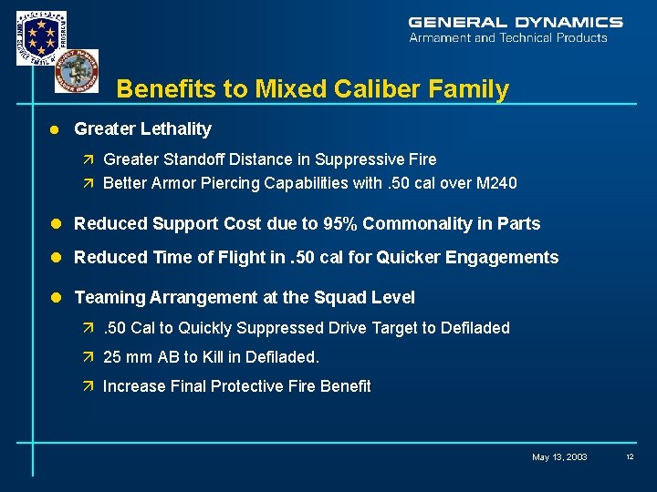 Benefits to Mixed Caliber Family l Greater Lethality ä Greater Standoff Distance in Suppressive