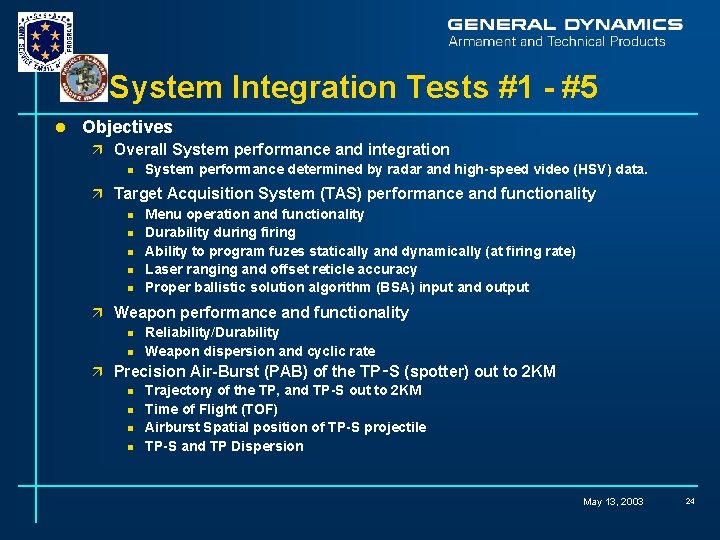 System Integration Tests #1 - #5 l Objectives ä Overall System performance and integration