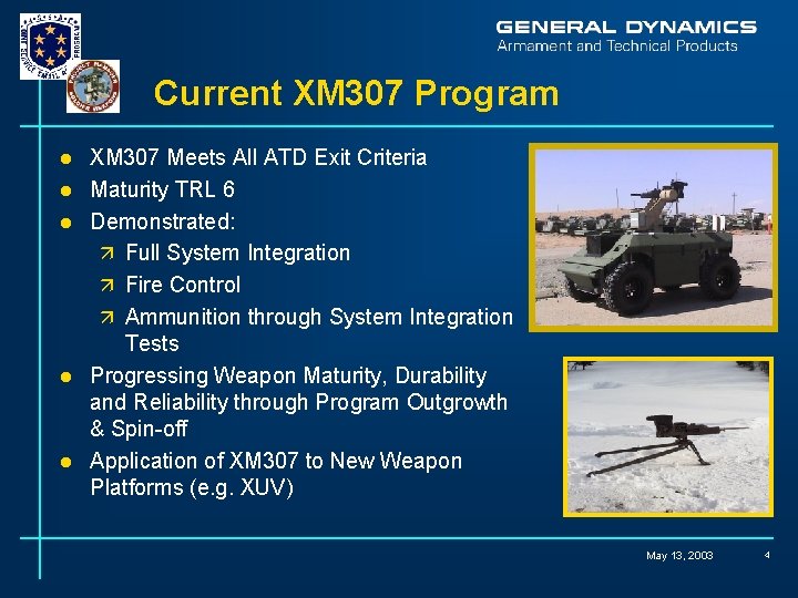 Current XM 307 Program l l l XM 307 Meets All ATD Exit Criteria