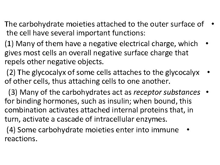 The carbohydrate moieties attached to the outer surface of • the cell have several